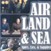 Air Land Sea Spies Lies Supplies