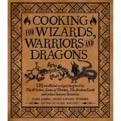Cooking For Wizards Warriors And Dragons