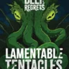 Deep Regrets Lamentable Tentacles